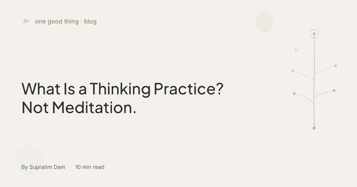 What Is a Thinking Practice? Not Meditation. — OGT Blog